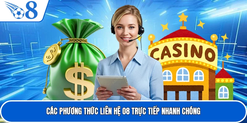 Các phương thức liên hệ O8 trực tiếp nhanh chóng