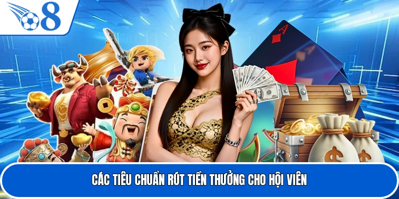 Các tiêu chuẩn rút tiền thưởng cho hội viên
