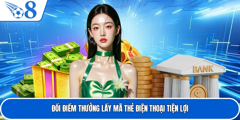 Đổi điểm thưởng lấy mã thẻ điện thoại tiện lợi