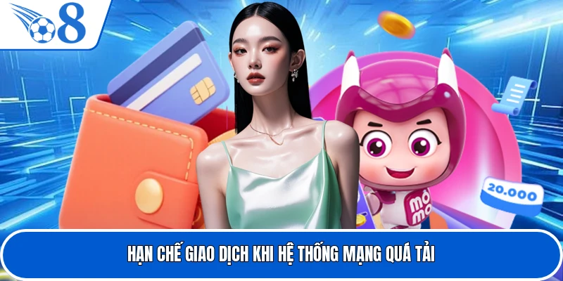 Hạn chế giao dịch khi hệ thống mạng quá tải