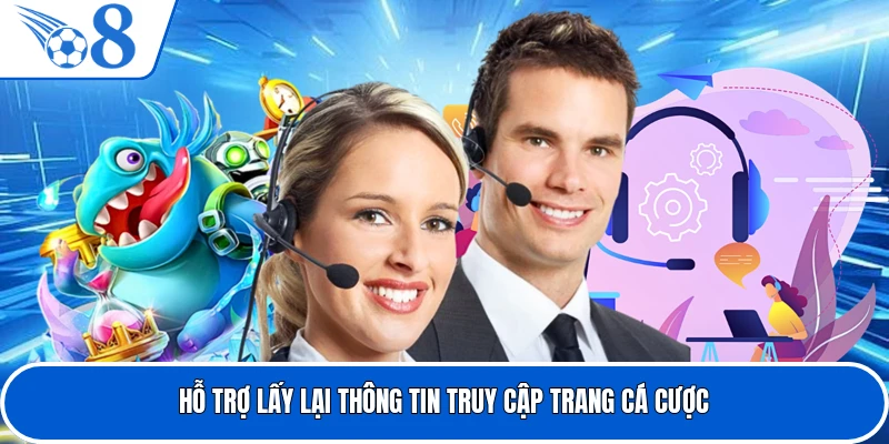 Hỗ trợ lấy lại thông tin truy cập trang cá cược
