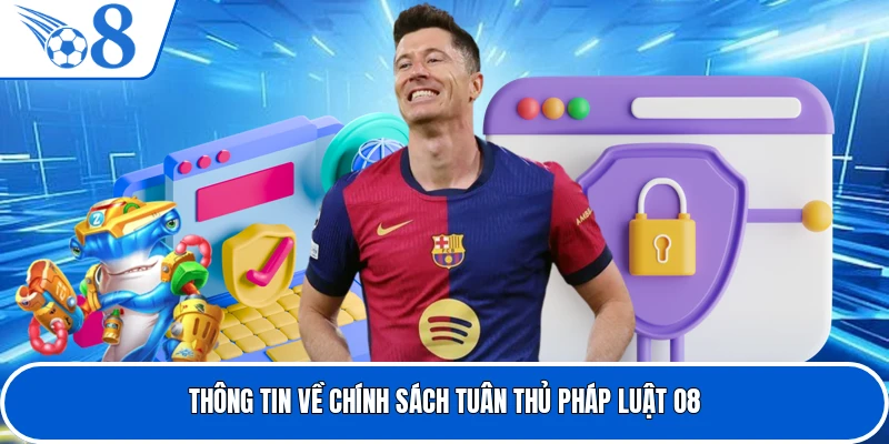 Thông tin về chính sách tuân thủ pháp luật O8