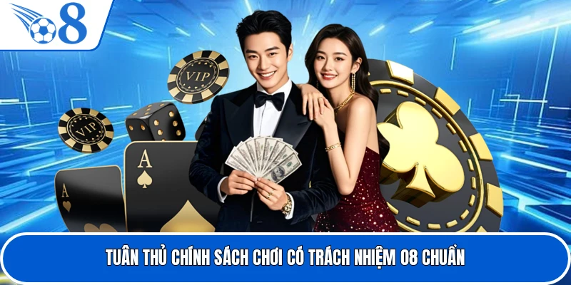 Tuân thủ chính sách chơi có trách nhiệm O8 chuẩn